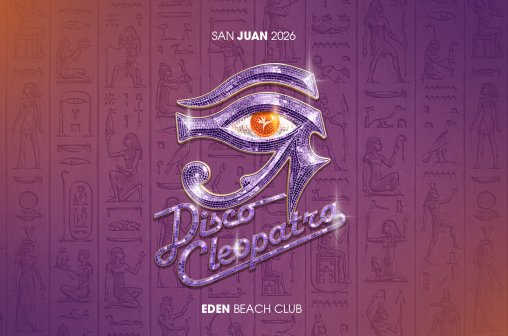Disco Cleopatra x Eden - Noche de San Juan